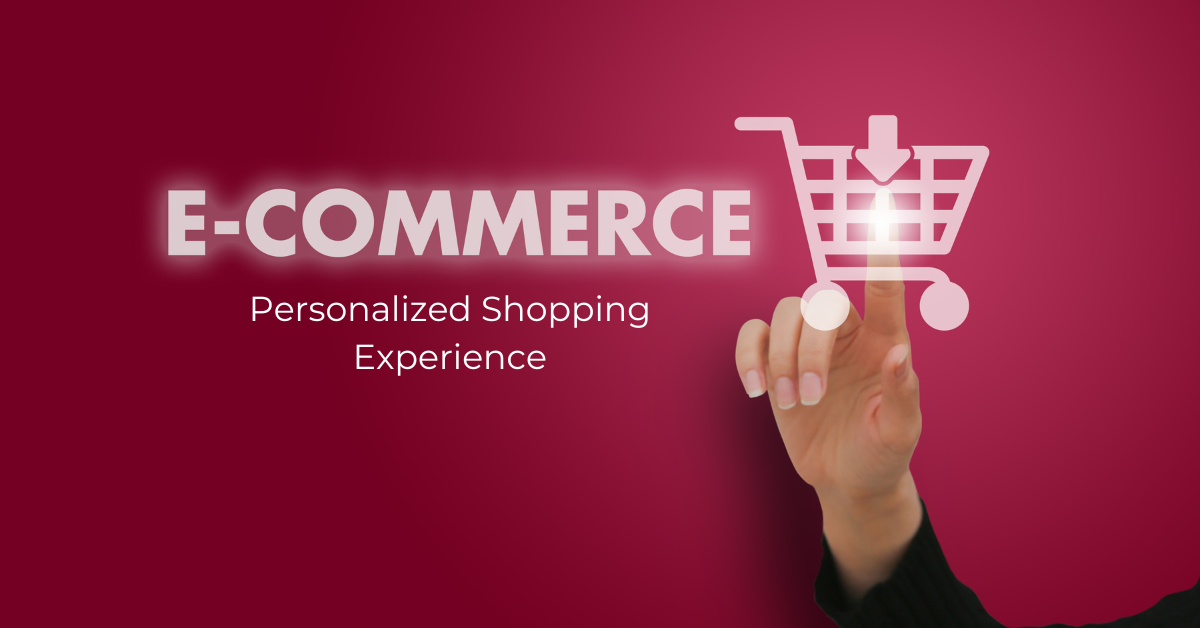 Personalization in eCommerce: Customizing the Shopping Experience